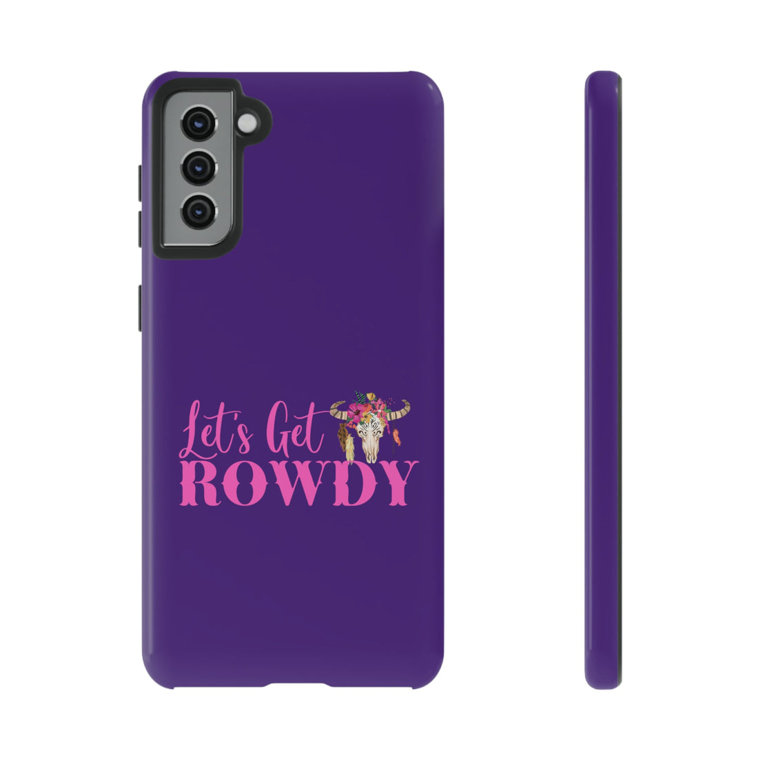 Let's Get Rowdy Tough Cases - Phone Case - Positively Sassy - Let's Get Rowdy Tough Cases