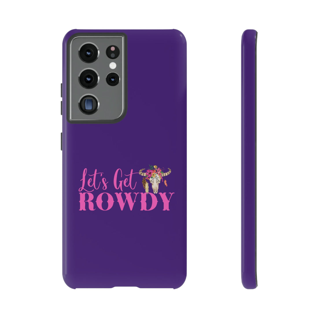 Let's Get Rowdy Tough Cases - Phone Case - Positively Sassy - Let's Get Rowdy Tough Cases