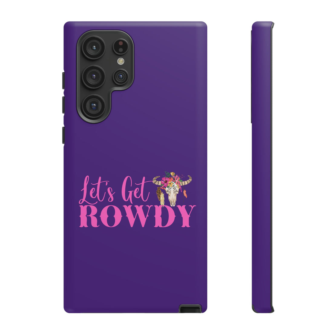 Let's Get Rowdy Tough Cases - Phone Case - Positively Sassy - Let's Get Rowdy Tough Cases