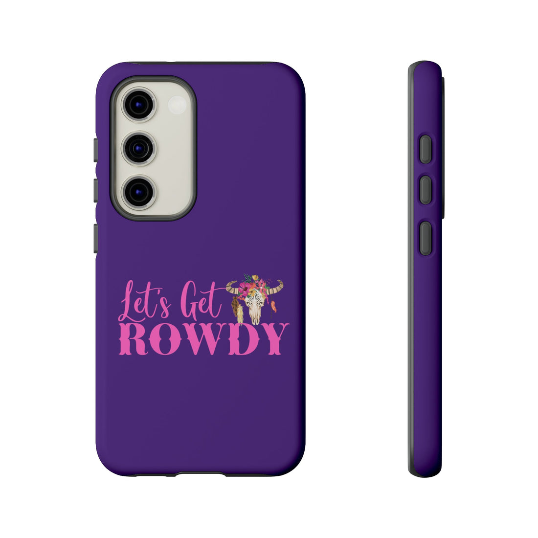 Let's Get Rowdy Tough Cases - Phone Case - Positively Sassy - Let's Get Rowdy Tough Cases