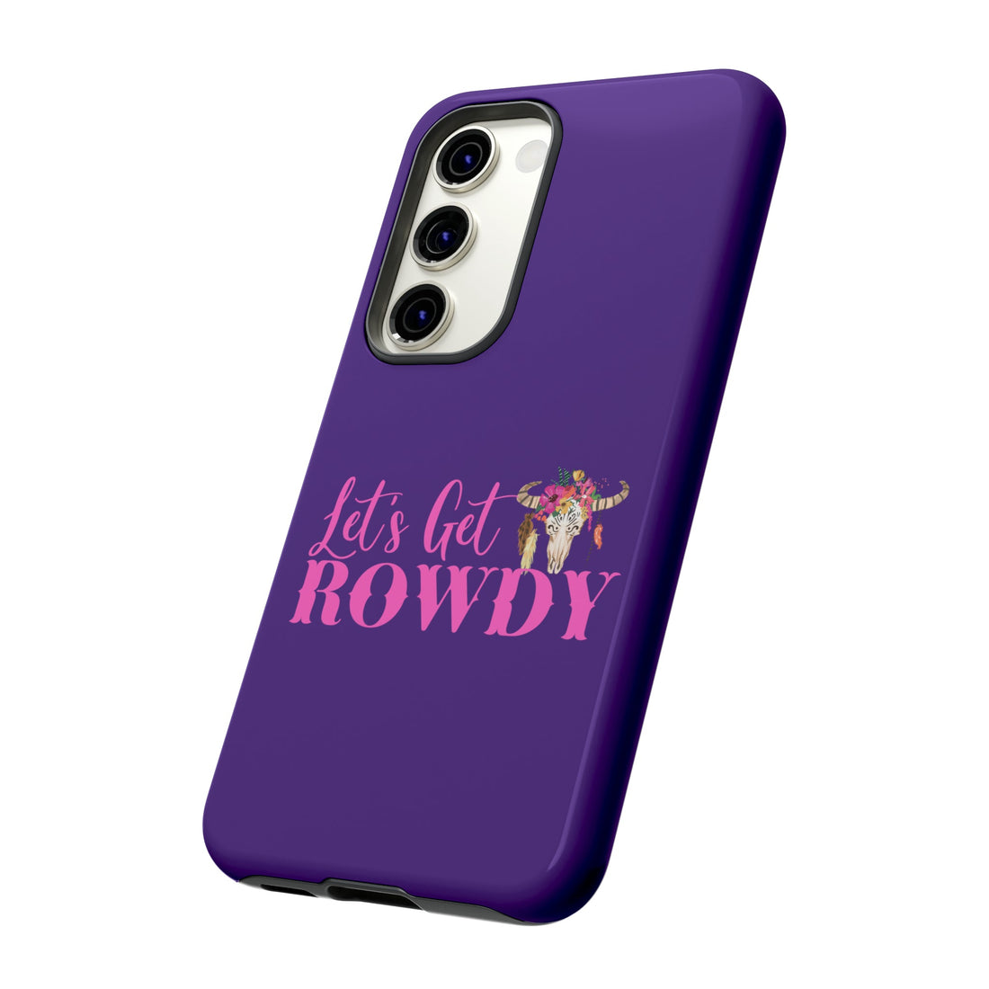 Let's Get Rowdy Tough Cases - Phone Case - Positively Sassy - Let's Get Rowdy Tough Cases