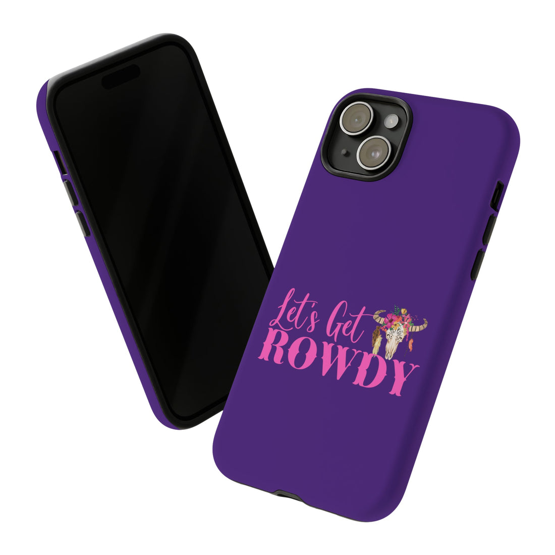 Let's Get Rowdy Tough Cases - Phone Case - Positively Sassy - Let's Get Rowdy Tough Cases