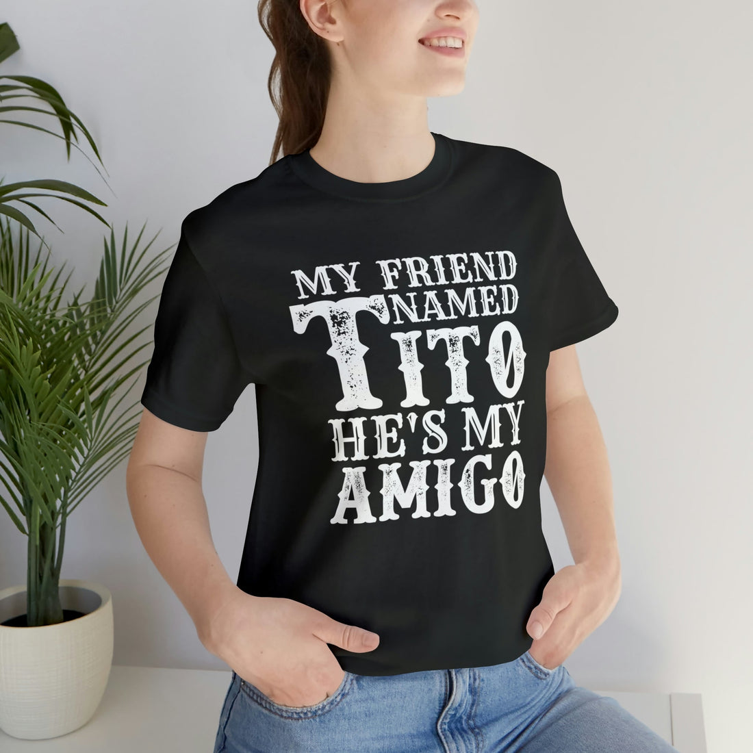 My Friend Tito - T-Shirt - Positively Sassy - My Friend Tito