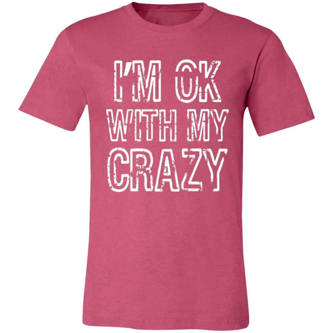 OK With My Crazy Bella 3001 - T-Shirts - Positively Sassy - OK With My Crazy Bella 3001