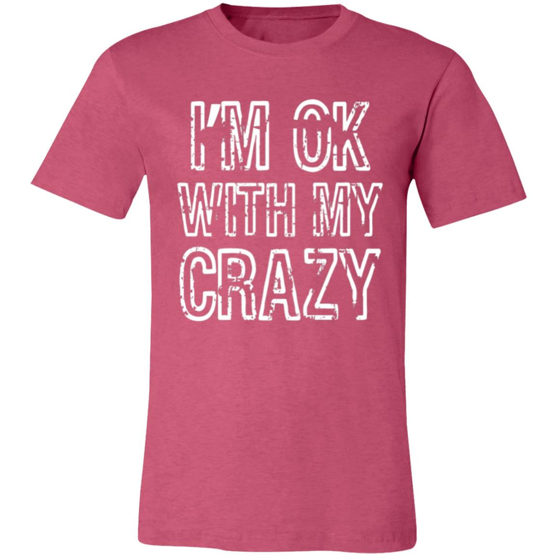 OK With My Crazy Unisex Jersey Short-Sleeve T-Shirt - T-Shirts - Positively Sassy - OK With My Crazy Unisex Jersey Short-Sleeve T-Shirt