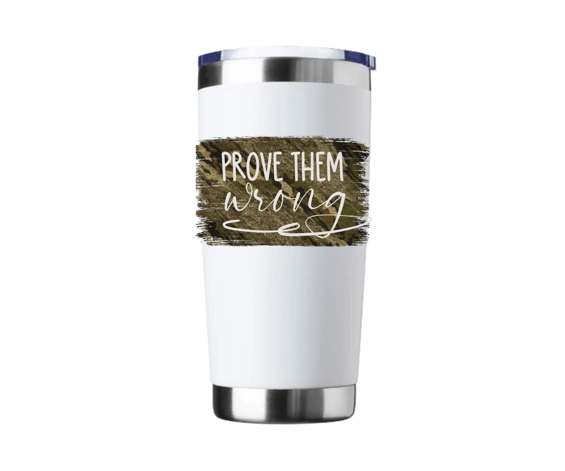 Prove Them Wrong 20oz Tumbler - Apparel - Positively Sassy - Prove Them Wrong 20oz Tumbler