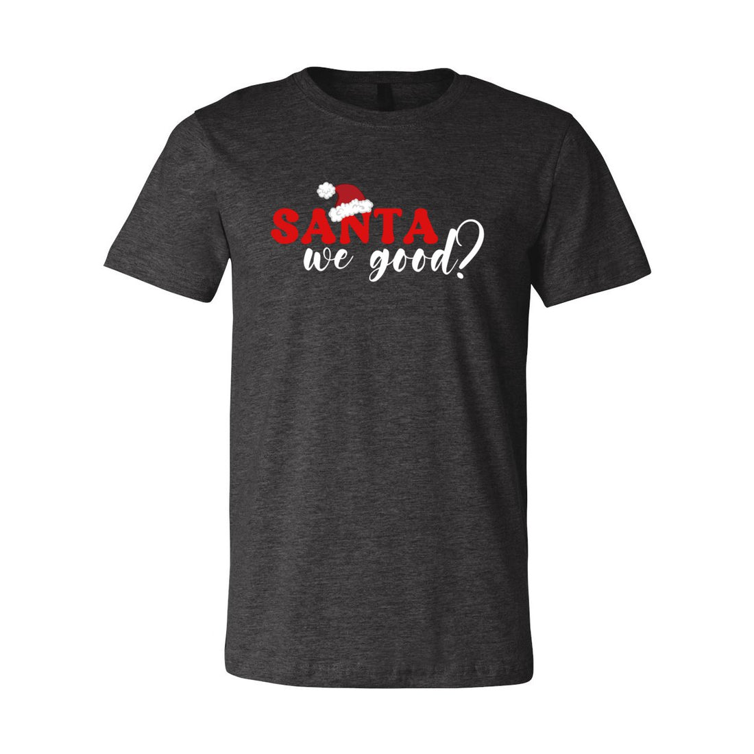 Santa We Good? - T-Shirts - Positively Sassy - Santa We Good?