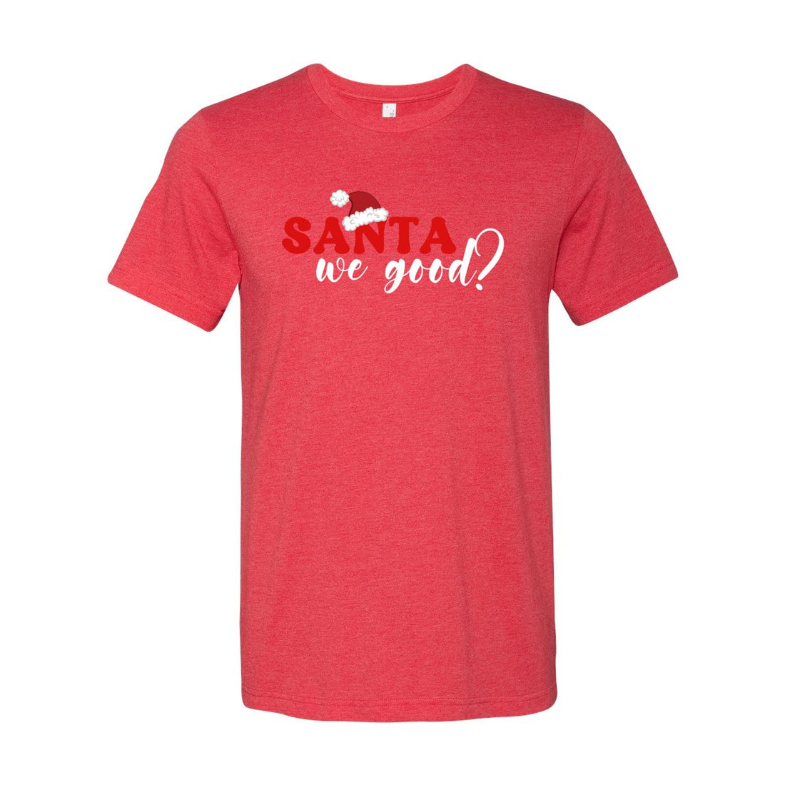 Santa We Good? - T-Shirts - Positively Sassy - Santa We Good?