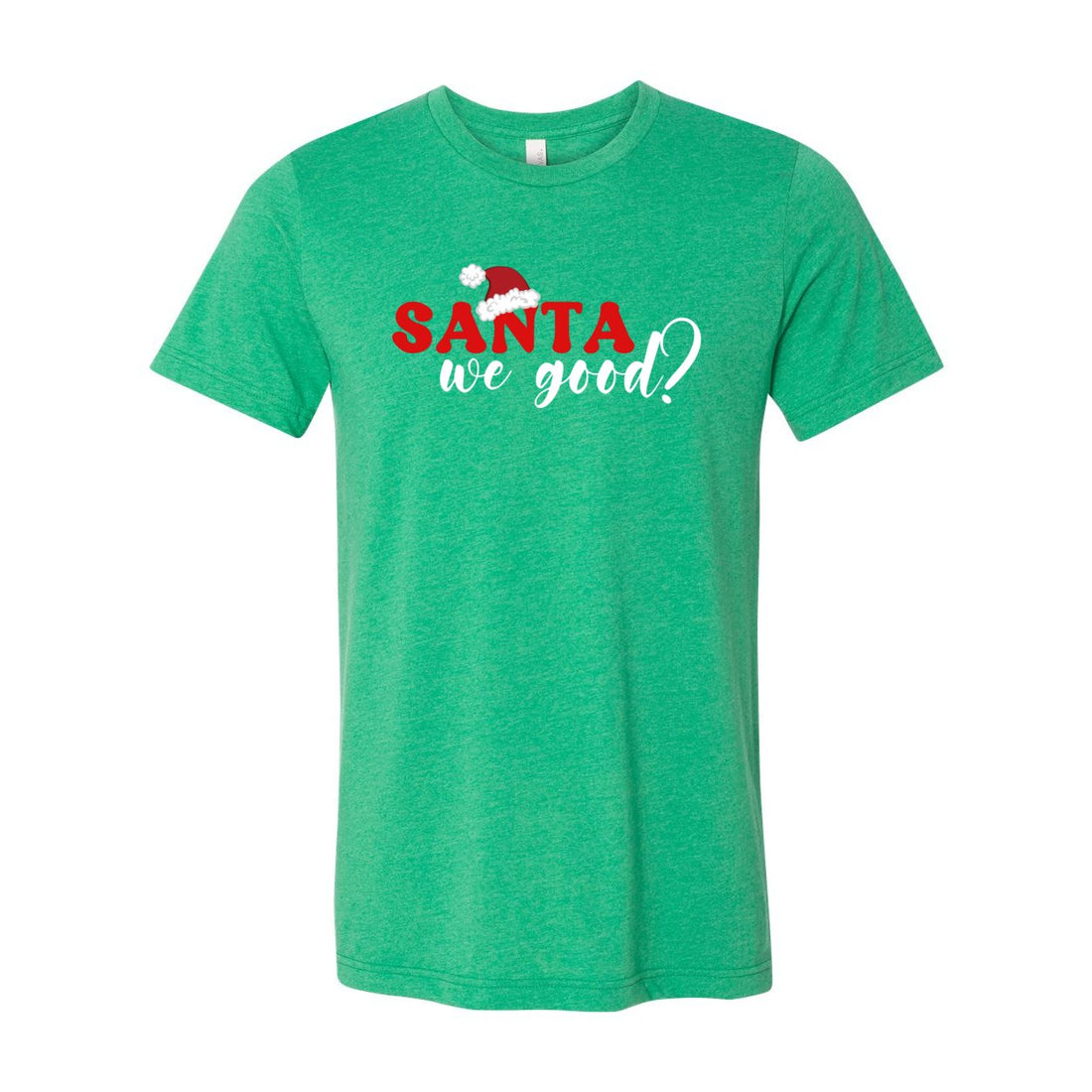 Santa We Good? - T-Shirts - Positively Sassy - Santa We Good?