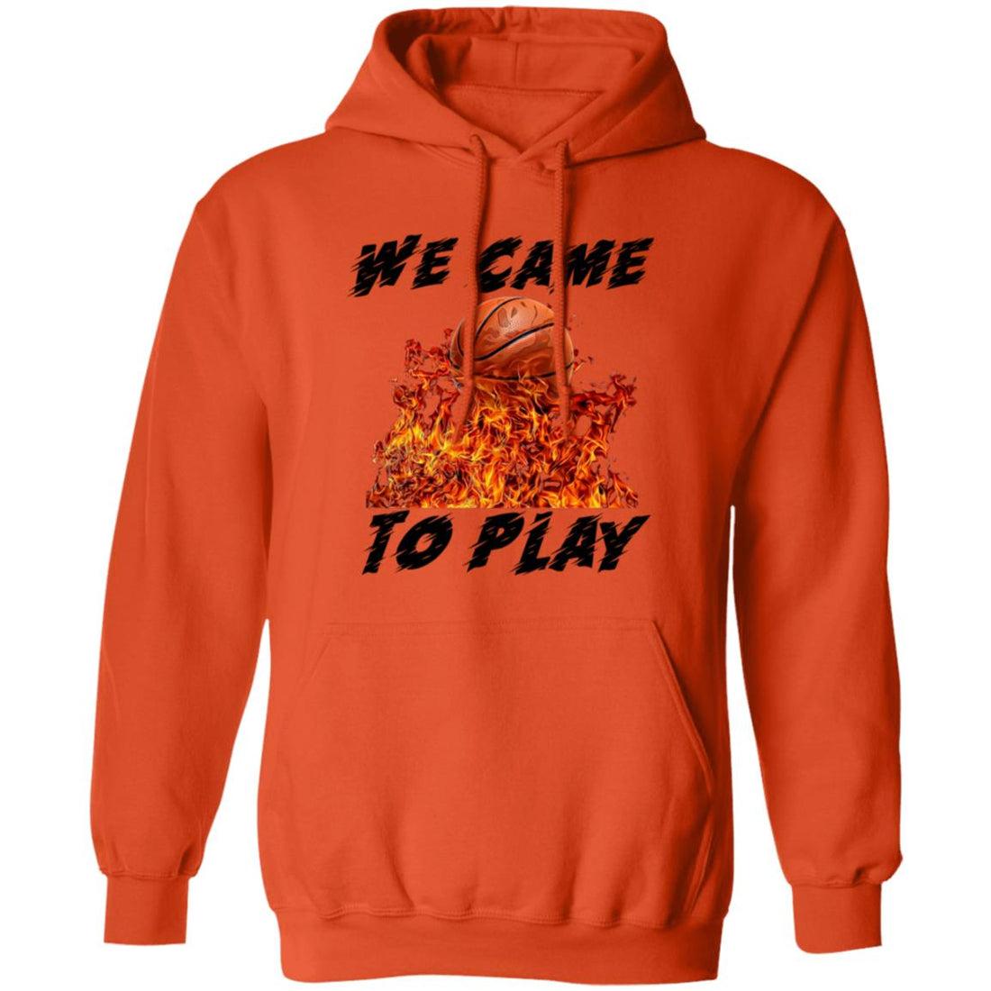 We Came To Play Basketball Pullover Hoodie - Sweatshirts - Positively Sassy - We Came To Play Basketball Pullover Hoodie