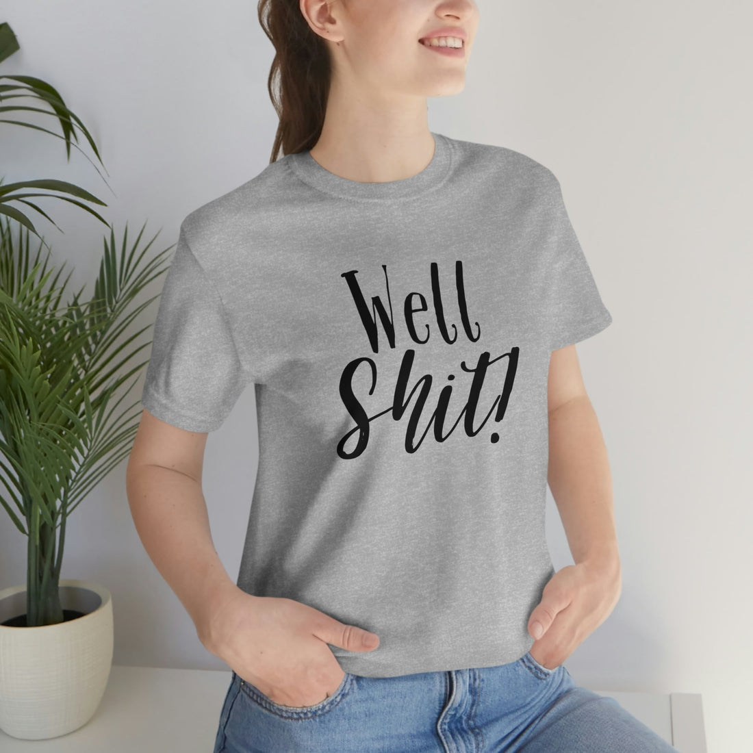 Well S!*% - T-Shirt - Positively Sassy - Well S!*%