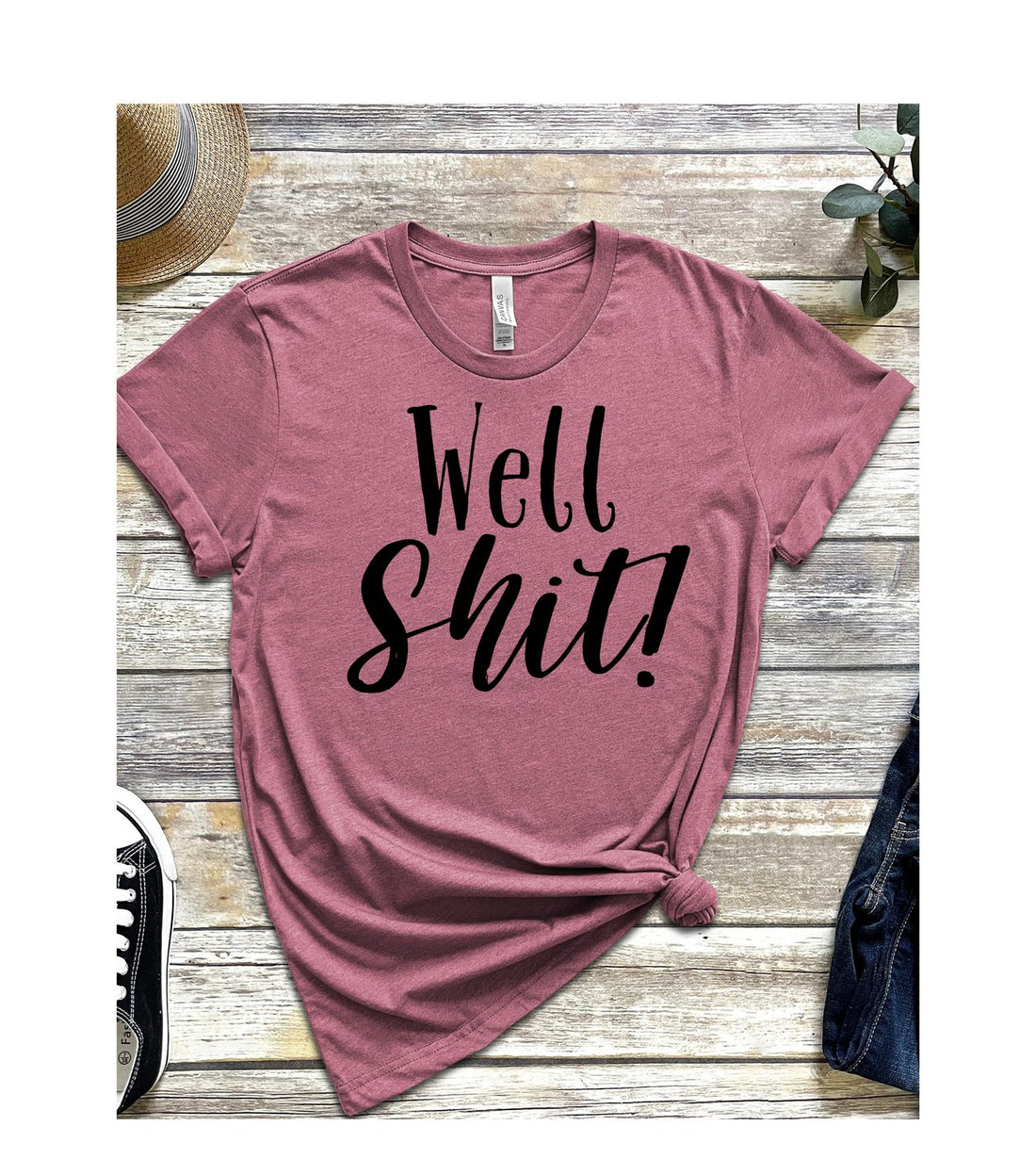 Well S!*% - T-Shirt - Positively Sassy - Well S!*%