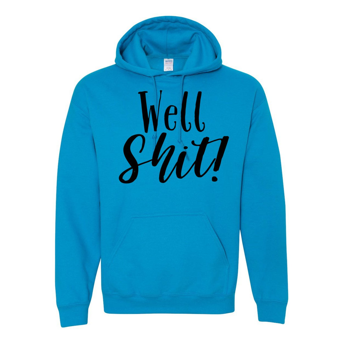 Well Shit Hooded Sweatshirt - Sweaters/Hoodies - Positively Sassy - Well Shit Hooded Sweatshirt