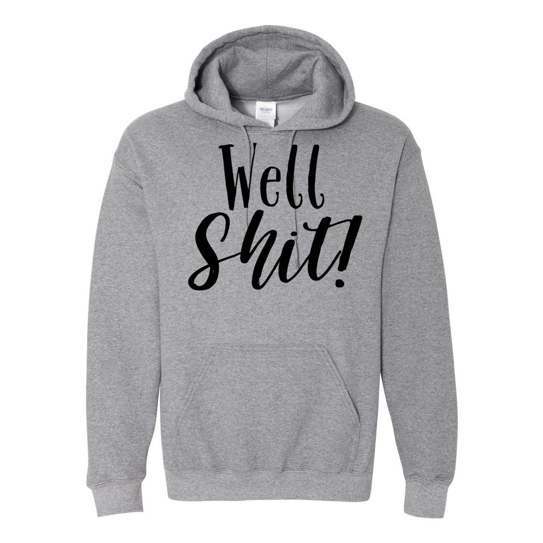 Well Shit Hooded Sweatshirt - Sweaters/Hoodies - Positively Sassy - Well Shit Hooded Sweatshirt