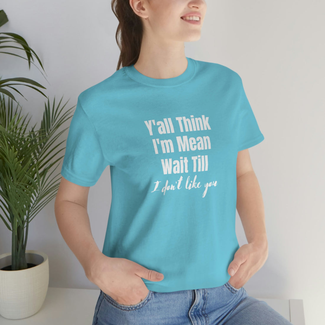 Y'all Think I'm Mean - T-Shirt - Positively Sassy - Y'all Think I'm Mean